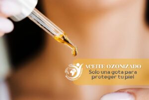 Lee más sobre el artículo Aceite Ozonizado, solo una gota para proteger tu piel